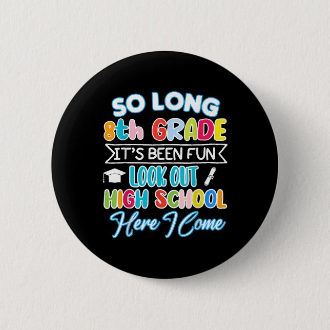 So lang 8. Klasse Hallo High School Abschluss Spaß Button (Vorderseite)