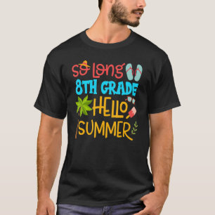 So lange 8. Klasse Hallo Sommer Lehrer Student Kin T-Shirt