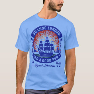So lange London einen guten Lauf hatte 4. Juli T-Shirt