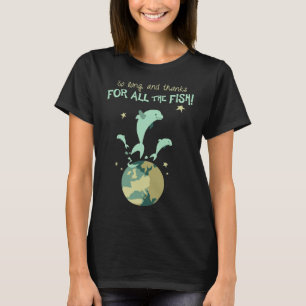 So lange und vielen Dank für alle Fische klassisch T-Shirt