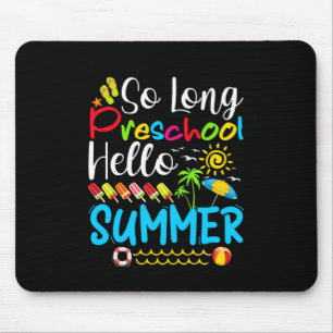 So lange Vorschule Hallo Sommer letzten Schultag. Mousepad