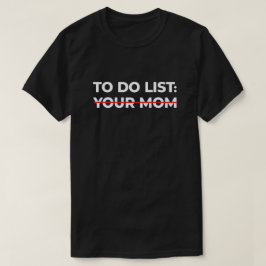 So listen Sie Ihre Mama, Sarcastic Geschenkidee au T-Shirt