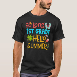 So Long 1st Grade Hello Summer Teacher Student Kid T-Shirt