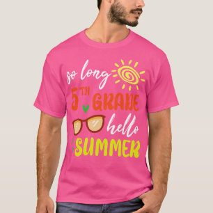 So Long 5. Klasse Hallo Sommer Student Senio T-Shirt