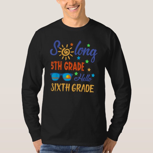 So Long 5th Grade HELLO 6th Grade Teacher Student  T-Shirt (Vorderseite)