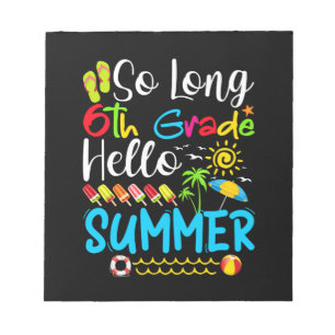 So Long 6th Grade Hello Summer Last Day Of School. Notizblock