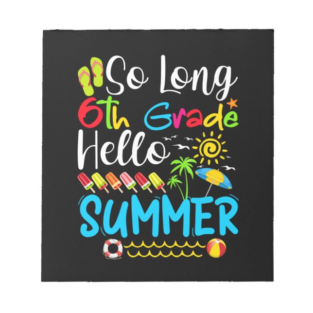 So Long 6th Grade Hello Summer Last Day Of School. Notizblock (Vorderseite)