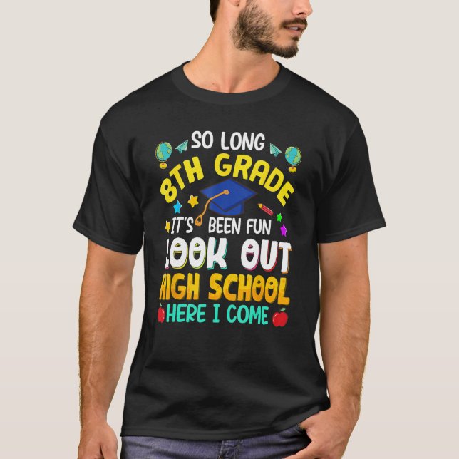 So Long 8th Grade High School Here I Come Graduati T-Shirt (Vorderseite)