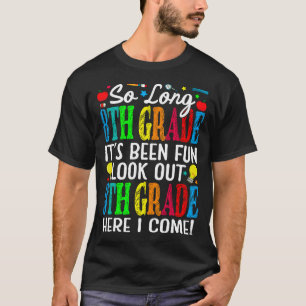 So Long 8th Grade It's Been Fun Look Out 9th Grade T-Shirt