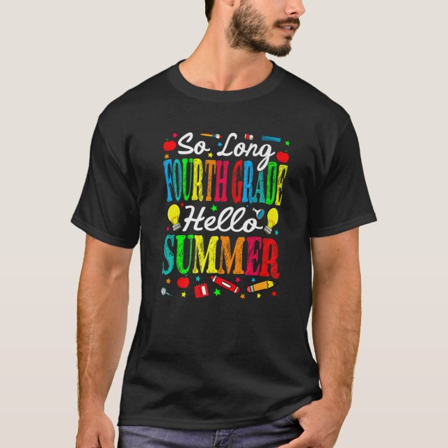 So Long Fourth Grade Hello Summer Last Day Of Scho T-Shirt (Vorderseite)