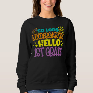 So Long Kindergarten Hallo 1. Klasse Glück letzte  Sweatshirt