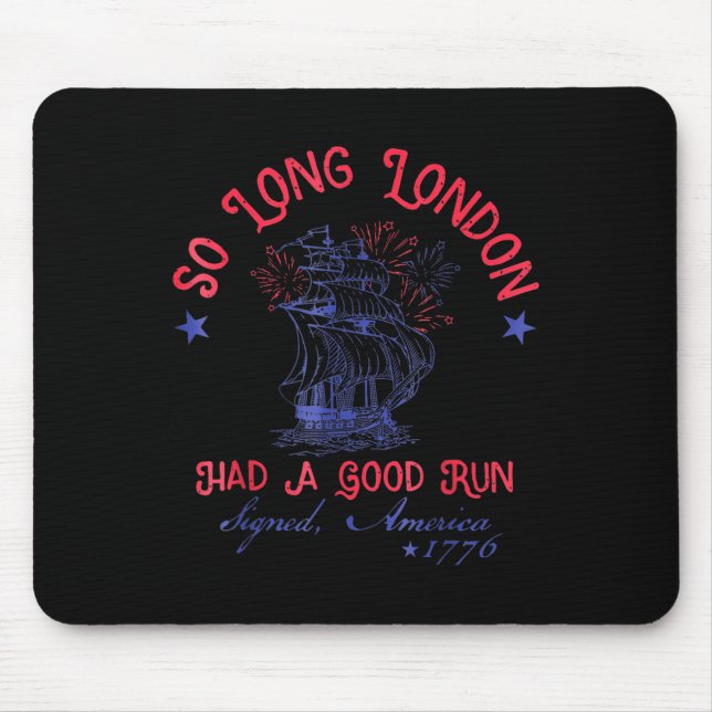 So Long London Had A Good Run Lustiger 4. Juli  Mousepad (Vorne)