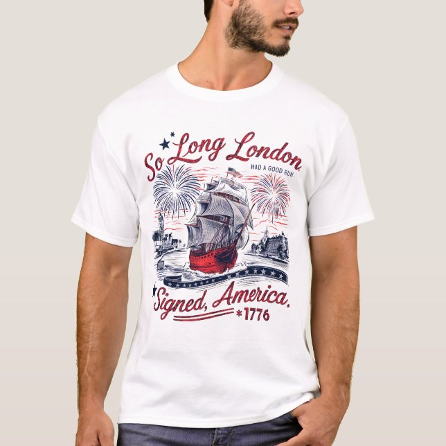 So Long London hatte einen guten Lauf Funny 4. Jul T-Shirt (Vorderseite)