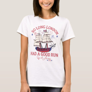 So Long London hatte einen guten Lauf Funny 4. Jul T-Shirt