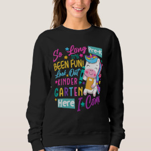 So Long Pre K Kindergarten Here I Come Kinder Zurü Sweatshirt