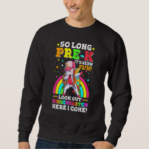 So Long Pre K Kindergarten Here I Come Vorschulabs Sweatshirt