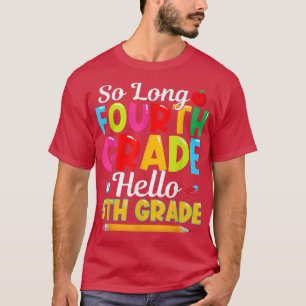 So Long Vierte Klasse Hallo 5. Klasse Glückwunsch T-Shirt