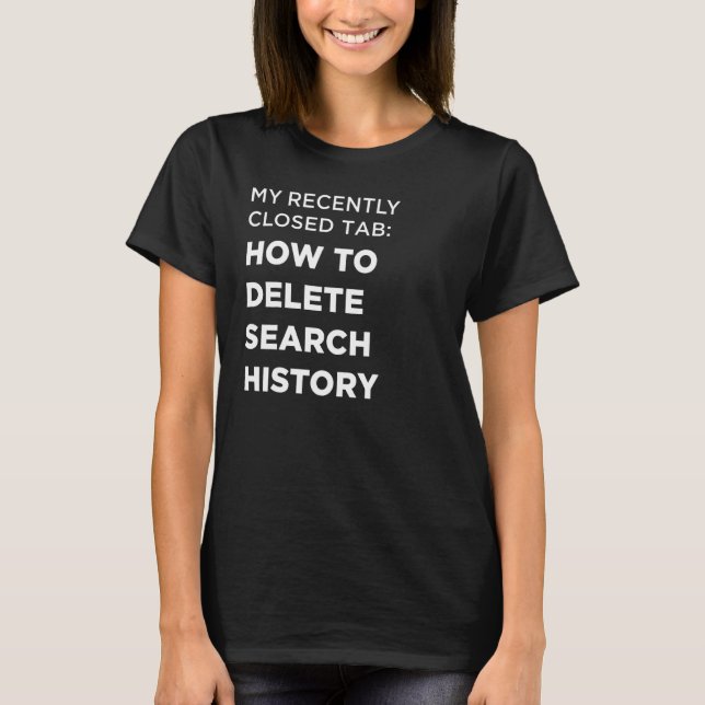 So löschen Sie die Historie T-Shirt (Vorderseite)