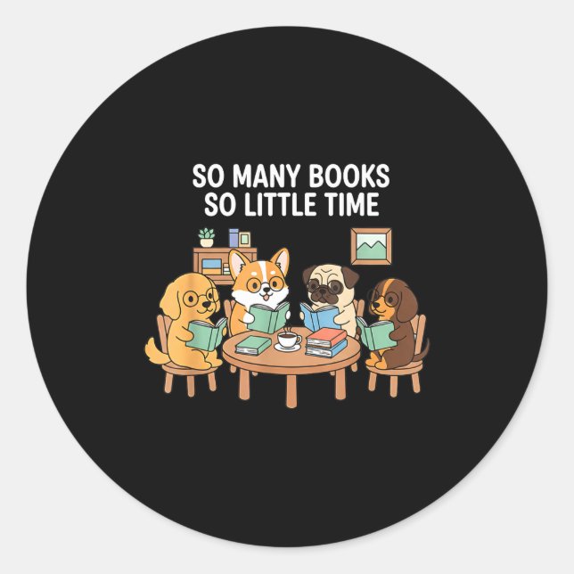 So Many Books Little Time Dog Reading Group  Runder Aufkleber (Vorderseite)