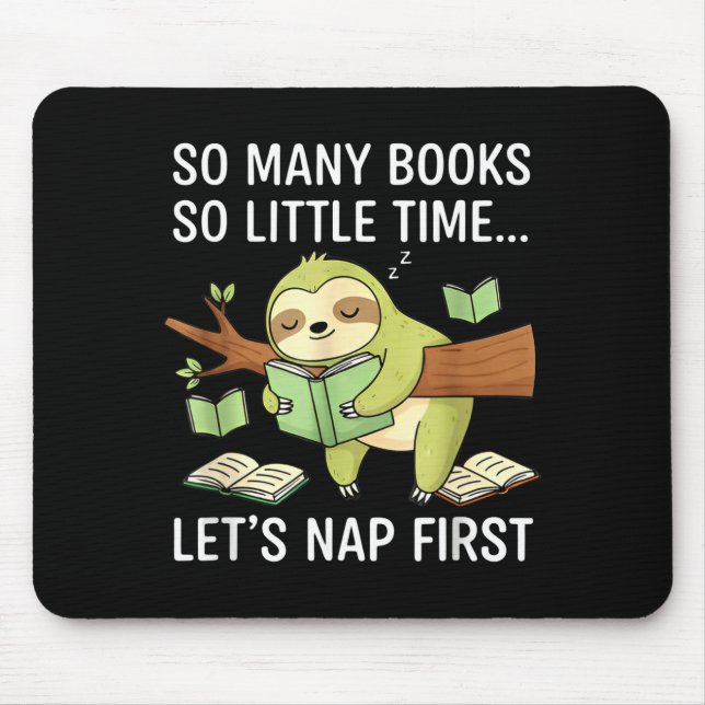 So Many Books Little Time Nap First Sloth  Mousepad (Vorne)