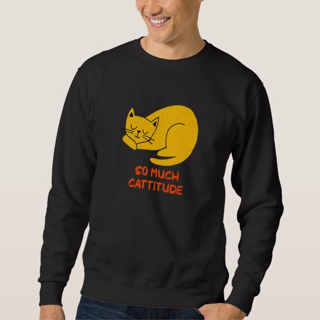 So Much Cattitude  Cat Mom Humor Cat Dad Coworker  Sweatshirt (Vorderseite)