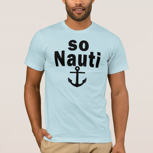 So Nauti - lustige Bootfahrt T-Shirt (Vorderseite)
