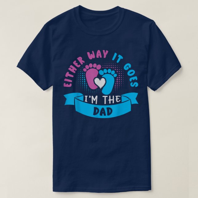 So oder so bin ich der Vater Baby Gender Reveal T-Shirt (Design vorne)