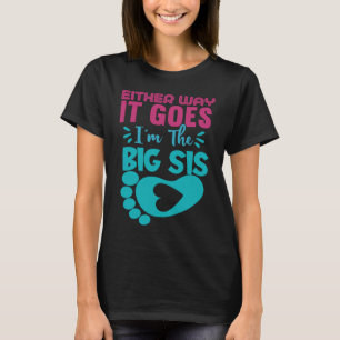 So oder so bin ich die große Sis-Gender-Offenbarun T-Shirt