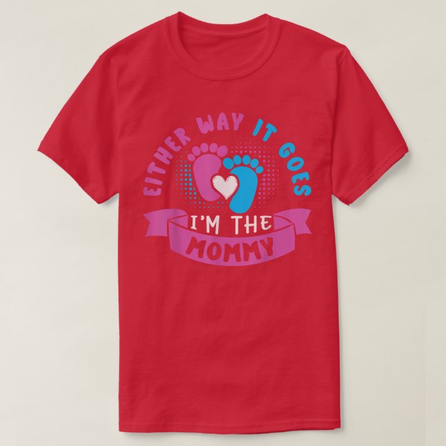 So oder so bin ich die Mama Baby Gender Revea T-Shirt (Design vorne)