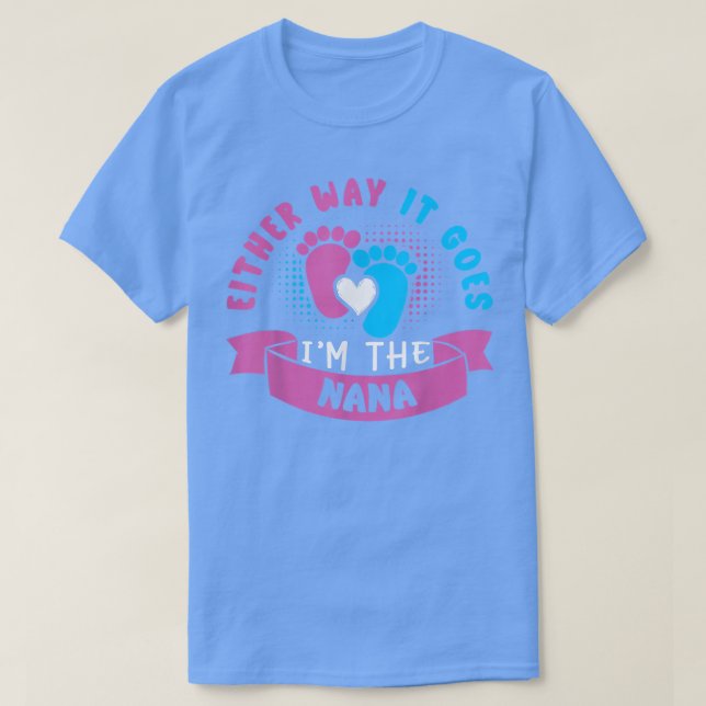 So oder so bin ich die Nana Baby Gender Reveal T-Shirt (Design vorne)