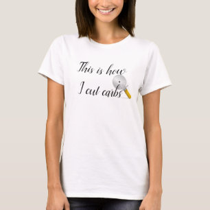 So reduziere ich Kohlenhydrate Lustiges Diät-Shirt T-Shirt
