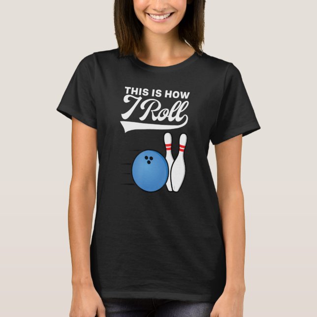 So Roll ich Bowling Ball Strike Team Bowle T-Shirt (Vorderseite)