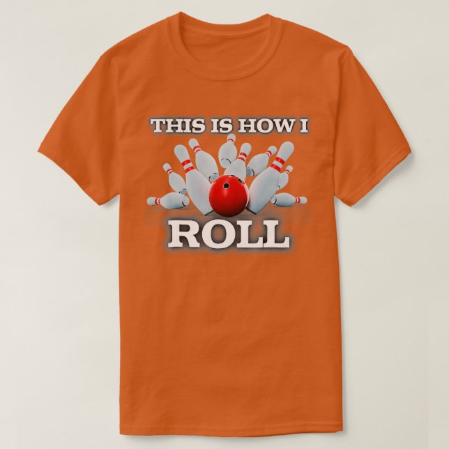 So Roll ich Bowling Hobbie T T-Shirt (Design vorne)