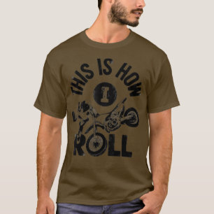 So Roll ich Dirt Bike Rider Funny Enduro T-Shirt