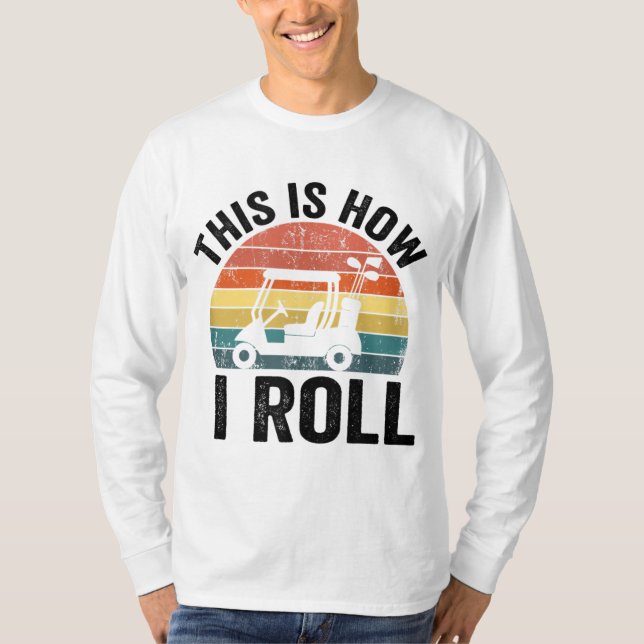 So Roll ich Funny Golf T-Shirt (Vorderseite)