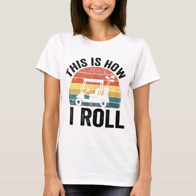 So Roll ich Funny Golf T-Shirt (Vorderseite)