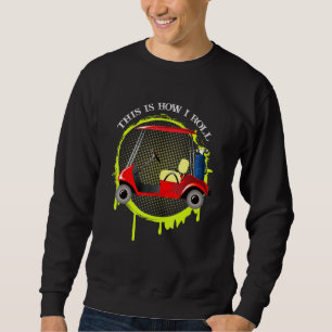So Roll ich - Golf Cart Retro Golfer Sweatshirt