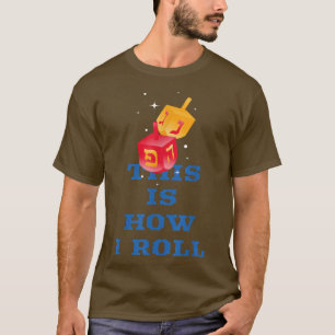 So Roll ich Hanukkah T - Shirt