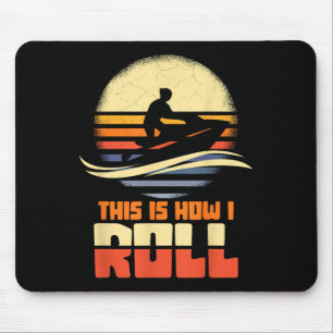 So Roll ich Jet-Ski Jet Ski Jetski Lover Mousepad