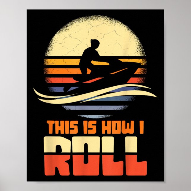 So Roll ich Jet-Ski Jet Ski Jetski Lover Poster (Vorne)