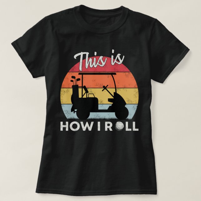 So Roll ich lustige Golf Cart Retro Golfer Hu T-Shirt (Design vorne)