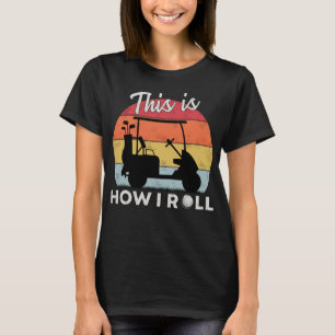 So Roll ich lustige Golf Cart Retro Golfer Hu T-Shirt