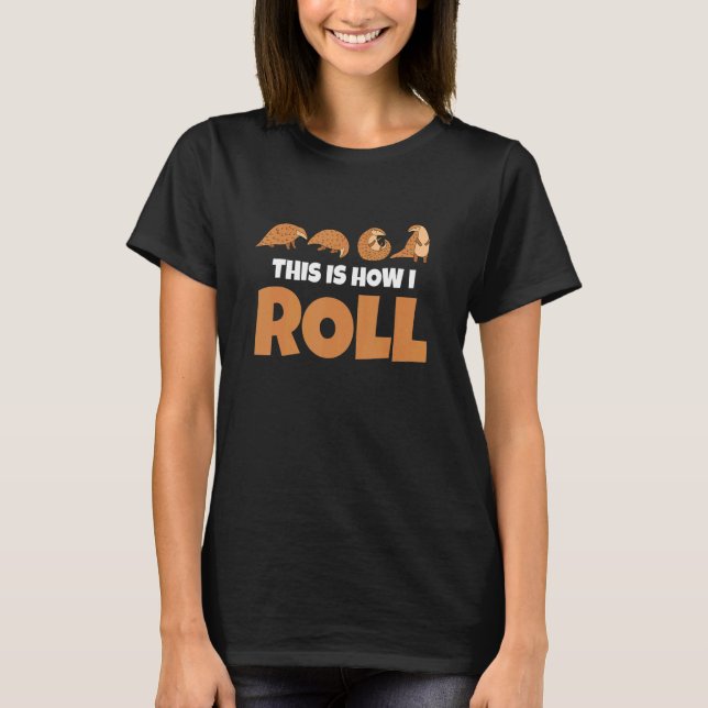 So Roll ich Pangolins Pangolin Fan Pangoli T-Shirt (Vorderseite)