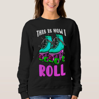 So Roll ich Retro Roller Skate Old School Sweatshirt