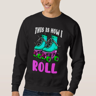 So Roll ich Retro Roller Skate Old School Sweatshirt
