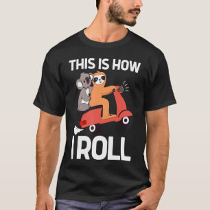 So Roll ich Sloth und Koala Style Scooter T-Shirt