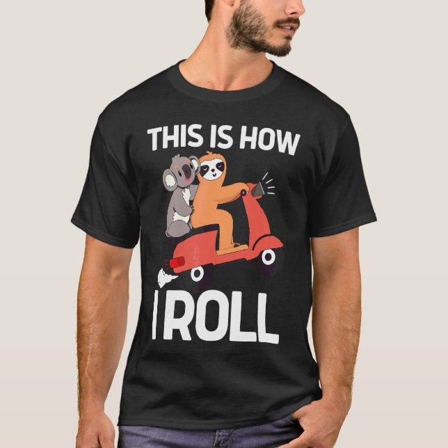 So Roll ich Sloth und Koala Style Scooter T-Shirt (Vorderseite)