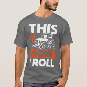 So Roll ich - Traktor Funny Farm Bauer  T-Shirt