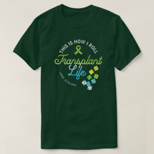 So Roll ich Transplantation Life Custom T-Shirt