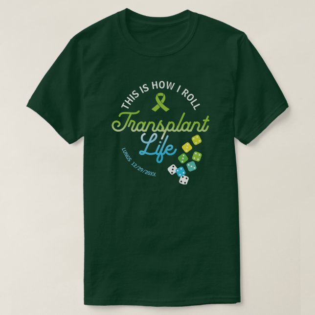 So Roll ich Transplantation Life Custom T-Shirt (Design vorne)
